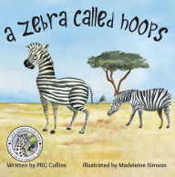 Title: A Zebra Called Hoops, Author: PRG Collins