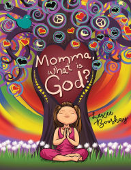 Title: Momma, What Is God?, Author: Lexee Booshay