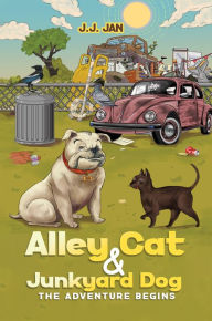 Title: Alley Cat & Junkyard Dog: The Adventure Begins, Author: J.J. Jan