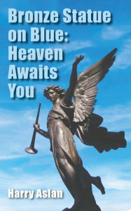 Title: Bronze Statue on Blue: Heaven Awaits You, Author: Harry Aslan