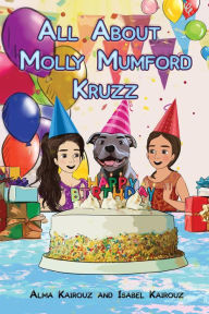 Title: All About Molly Mumford Kruzz, Author: Alma Kairouz