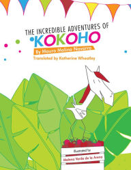 Title: The Incredible Adventures of Kokoho, Author: Mauro Molina Navarro