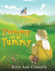 Title: Yummy for My Tummy, Author: Kitty Ann Connelly