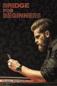 Title: Bridge for Beginners, Author: George Boettiger