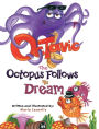 Octavio The Octopus Follows His Dream