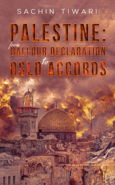 Palestine: From Balfour Declaration to Oslo Accords