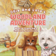 Title: Ollie and Lola's Woodland Adventure, Author: Maria Sanchez