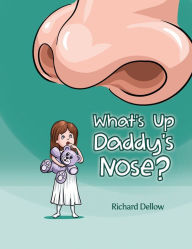Title: What's up Daddy's Nose?, Author: Richard Dellow
