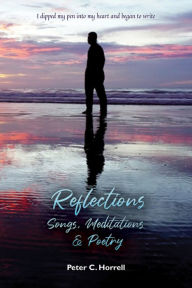 Title: Reflections: Songs, Meditations & Poetry, Author: Peter C. Horrell