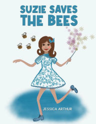 Title: Suzie Saves the Bees, Author: Jessica Arthur