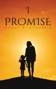 Title: I Promise, Author: Suman D Chaudhry