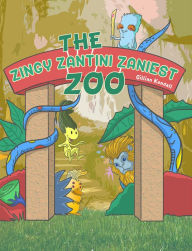 Title: The Zingy Zantini Zaniest Zoo, Author: Gillian Kendall