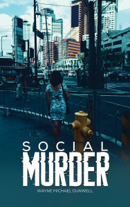 Title: Social Murder, Author: Wayne Michael Dunwell