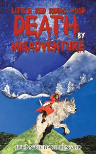 Title: Little Red Riding Hood Death by Misadventure, Author: Julian Richard Bensaid