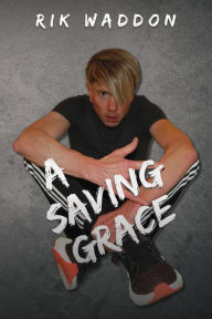 Title: A Saving Grace, Author: Rik Waddon