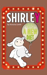Title: Shirley Tries a New Diet, Author: Victoria Levitt