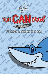 Title: You CAN Draw! Volume 1: Under the Sea, Author: Tom Gant