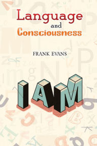 Title: Language and Consciousness, Author: Frank Evans