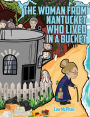 The Woman from Nantucket Who Lived in a Bucket