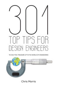 Title: 301 Top Tips for Design Engineers, Author: Chris Morris