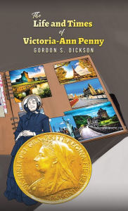 Title: The Life and Times of Victoria-Ann Penny, Author: Gordon S. Dickson