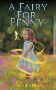 Title: A Fairy for Penny, Author: Pam Bertram
