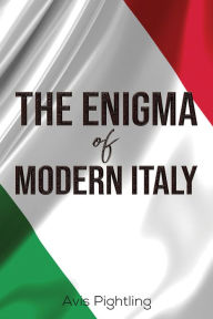 Title: The Enigma of Modern Italy, Author: Avis Pightling