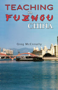 Title: Teaching in Fuzhou, China, Author: Greg McEnnally