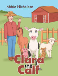 Title: Clara the Calf, Author: Abbie Nicholson
