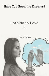 Title: Forbidden Love 2: Have You Seen the Dreams?, Author: Jay Morati