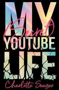 Title: My [Secret] YouTube Life, Author: Charlotte Seager