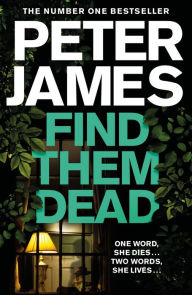 Title: Find Them Dead, Author: Peter James