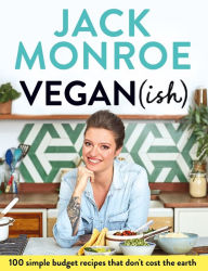 Ebook download gratis nederlands Vegan (ish): 100 Simple Budget Recipes that Don't Cost the Earth by Jack Monroe 9781529005080 DJVU iBook