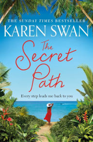 Title: The Secret Path: The romantic adventure of a lifetime awaits..., Author: Karen Swan