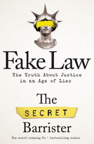 Epub mobi ebooks download Fake Law: The Truth About Justice in an Age of Lies by The Secret Barrister