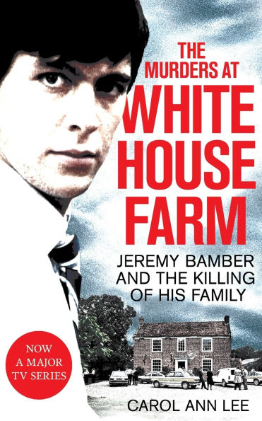 The Murders at White House Farm: Jeremy Bamber and killing of his family. definitive investigation.
