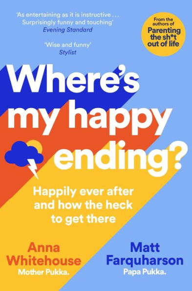 Where's My Happy Ending?: Happily Ever After and How the Heck to Get There