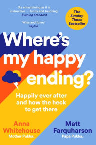 Title: Where's My Happy Ending?: Happily Ever After and How the Heck to Get There, Author: Anna Whitehouse