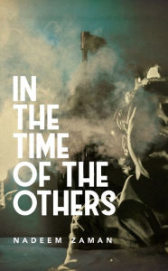 Title: In the Time of the Others, Author: Nadeem Zaman