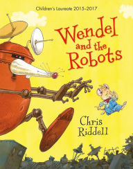Title: Wendel and the Robots, Author: Chris Riddell