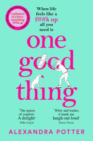 Title: One Good Thing: From the Bestselling Author of Confessions of a Forty-Something F##k Up, Author: Alexandra Potter
