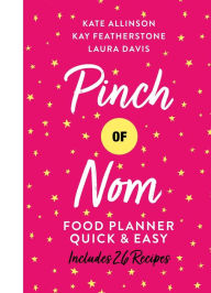 Title: Pinch of Nom Food Planner: Quick & Easy, Author: Kay Allinson