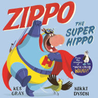 Title: Zippo the Super Hippo, Author: Kes Gray