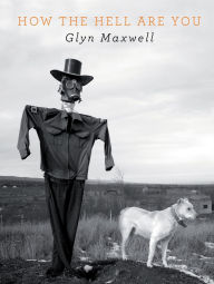 Title: How The Hell Are You?, Author: Glyn Maxwell