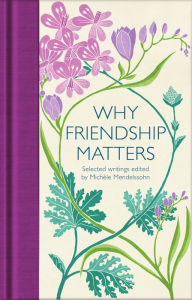 Title: Why Friendship Matters: Selected Writings, Author: Michèle Mendelssohn