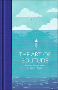 Title: The Art of Solitude: Selected Writings, Author: Zachary Seager