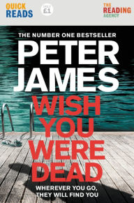Title: Wish You Were Dead: Quick Reads 2021: A Quick Reads Short Story featuring Detective Superintendent Roy Grace, Author: Peter James