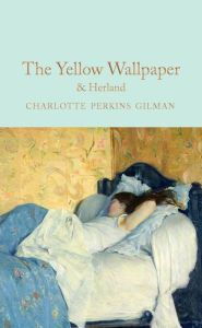 Title: The Yellow Wallpaper & Herland, Author: Charlotte Perkins Gilman