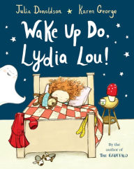 Title: Wake Up Do, Lydia Lou!, Author: Julia Donaldson