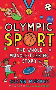 Title: Olympic Sport: The Whole Muscle-Flexing Story: 100% Unofficial, Author: Glenn Murphy
